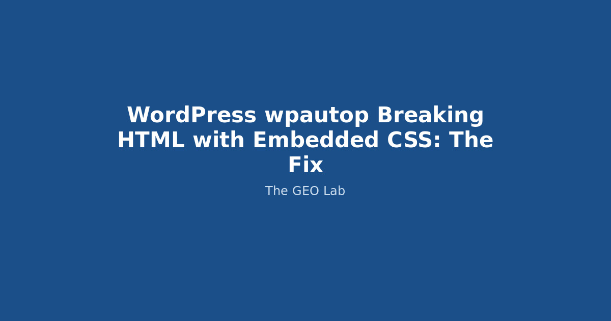 WordPress wpautop Breaking HTML with Embedded CSS: The Fix